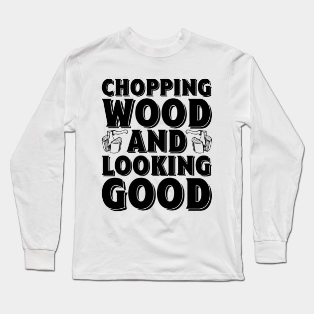 Lumber Jack Wood Cutting Good Axe Long Sleeve T-Shirt by Mellowdellow